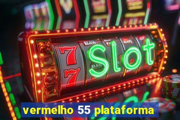 vermelho 55 plataforma